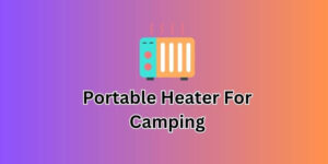 Portable Heater For Camping